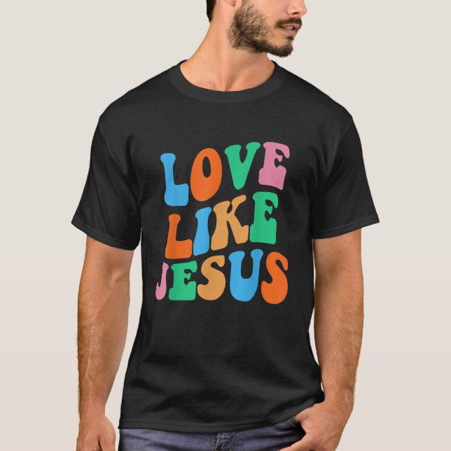 Kärlek som Jesus Religiösa Kristna kvinnor T Shirt (Framsida)