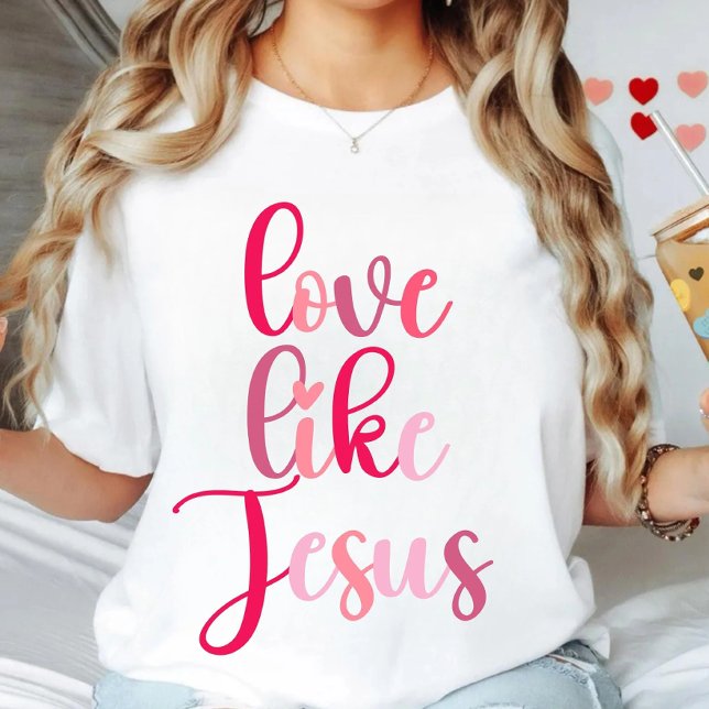 Kärlek som Jesus T Shirt (Skapare uppladdad)