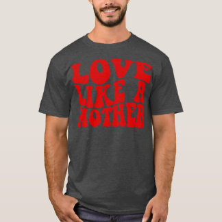 Kärlek som Mor T Shirt