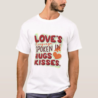 Kärlek Språk som talas i hugs & Kisses T Shirt