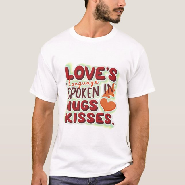 Kärlek Språk som talas i hugs & Kisses T Shirt (Framsida)