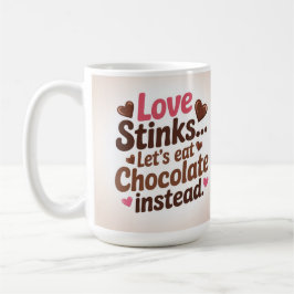 Kärlek stinker låt oss äta choklad istället  kaffemugg