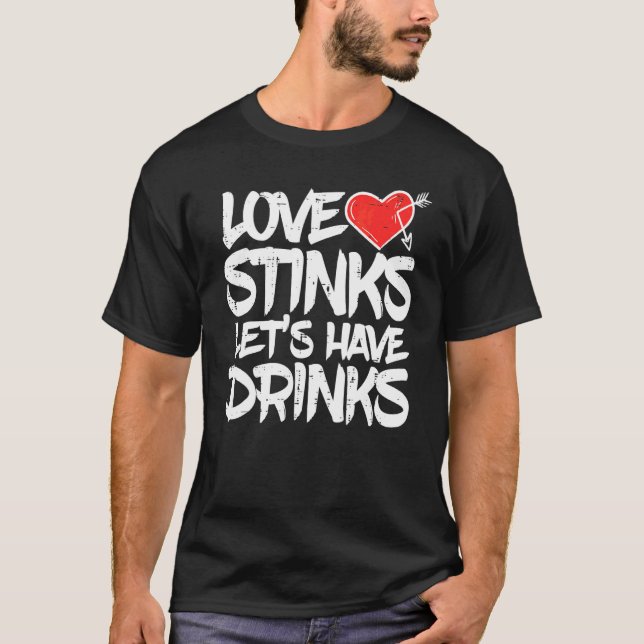 Kärlek Stinker Låt Oss Dricka  Anti Valentines Day T Shirt (Framsida)