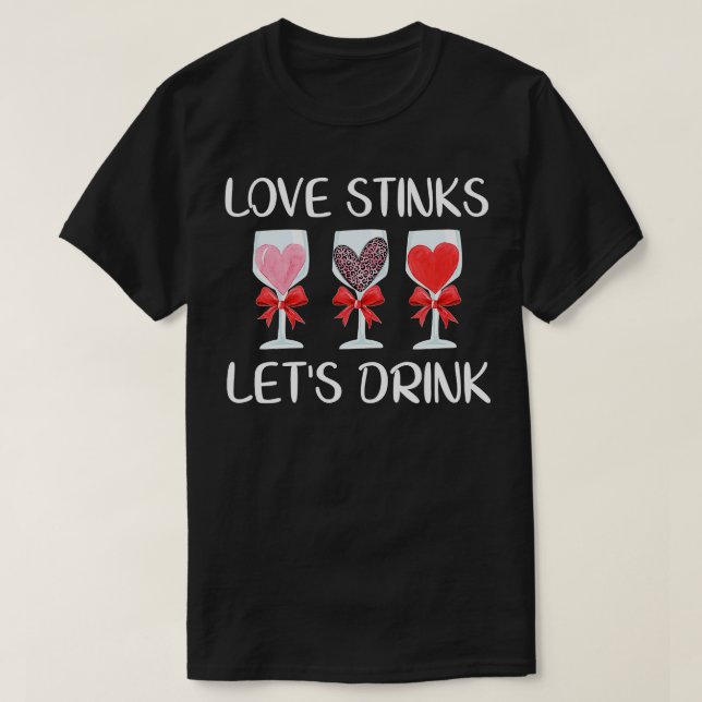 Kärlek Stinks gör att du kan dricka gott Valentine T Shirt (Design framsida)