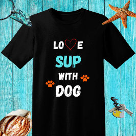 Kärlek SUP (stand up paddleboarding) med hund T Shirt
