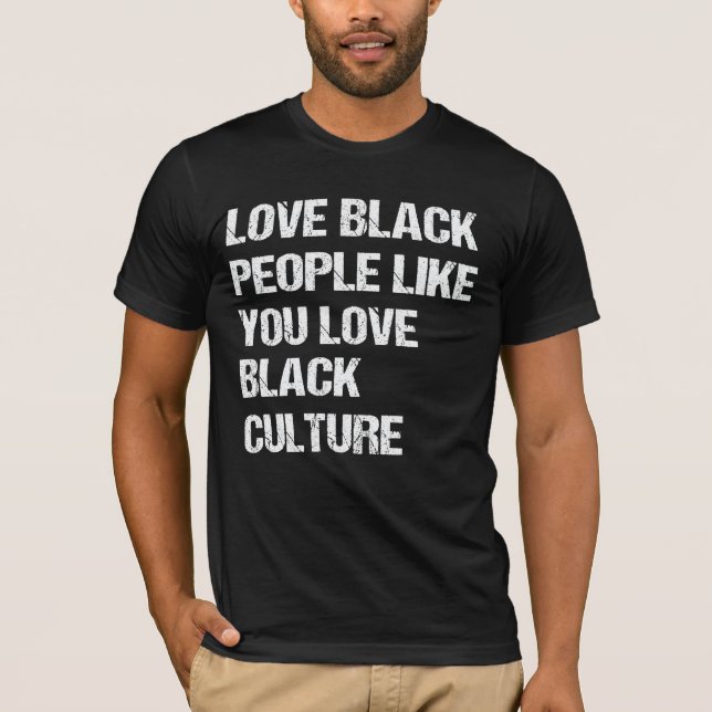 Kärlek Svarta människor som du Kärlek Black T Shirt (Framsida)