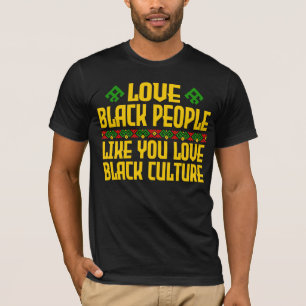 Kärlek Svarta människor som du Kärlek Black T Shirt