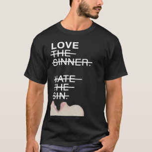 Kärlek, syndaren hatar synd t shirt