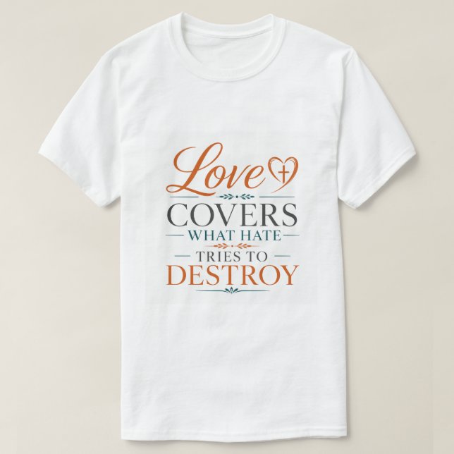 Kärlek täcker vad hat försöker förstöra Skrift T Shirt (Design framsida)