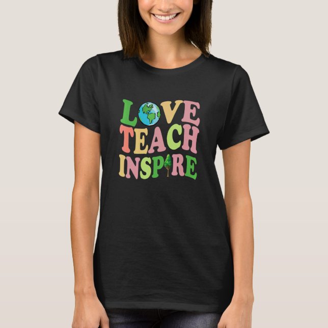 Kärlek Teach Inspire Cute Jordens dag Apparel T Shirt (Framsida)