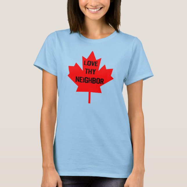 Kärlek Thy grannbor Kanada T-Shirt (Framsida)