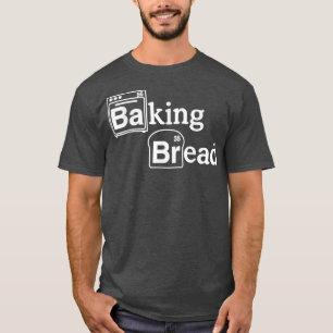 Kärlek till Baking Bad Bread Funny TV Parody T-Shi T Shirt