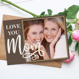Kärlek till dig Mamma - eget foto och text Helgkort