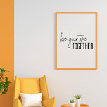 Kärlek tillsammans med skript som ger modern tid poster<br><div class="desc">Den moderna minimalistiska grafikdesignen Poster med uttrycket "Kärlek din tid tillsammans" i svartvitt</div>