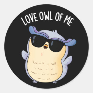 Kärlek Uggla mot mig Funny Bird Pun Mörk BG Runt Klistermärke