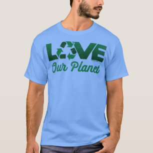 Kärlek Vår planetåtervinningsÅtervinna i Grönten S T Shirt