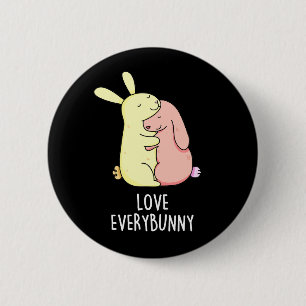 Kärlek Varje Bunny Funny Rabbit Pun Mörk BG Knapp