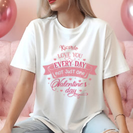 Kärlek varje dag, inte bara en dag Namn kvinnor T Shirt