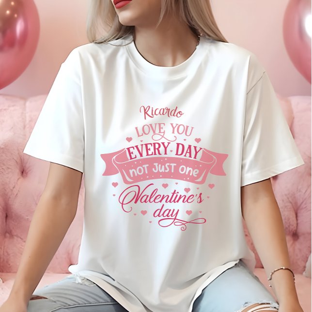 Kärlek varje dag, inte bara en dag Namn kvinnor T Shirt (Love you every day not just one day Name women T-Shirt)
