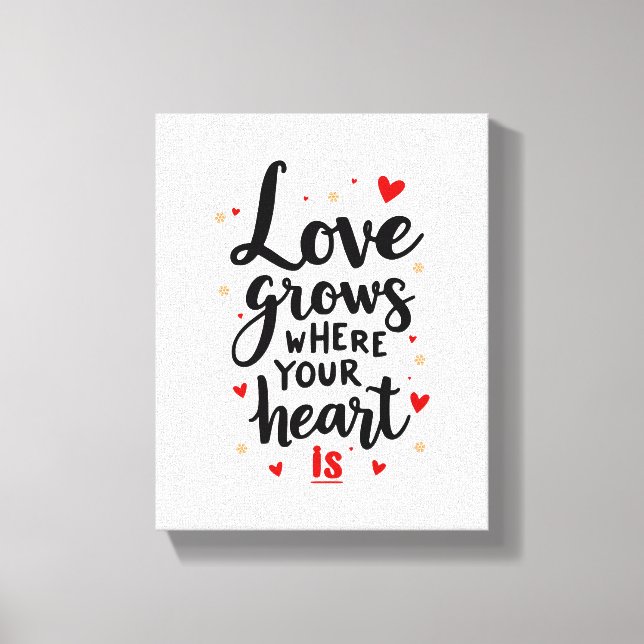 Kärlek växer där ditt hjärta är hjärtskärpt citat canvastryck (Framsida)