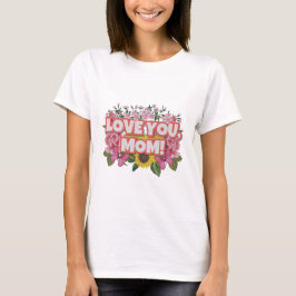 Kärlek You Mamma & Vild Flowers T Shirt