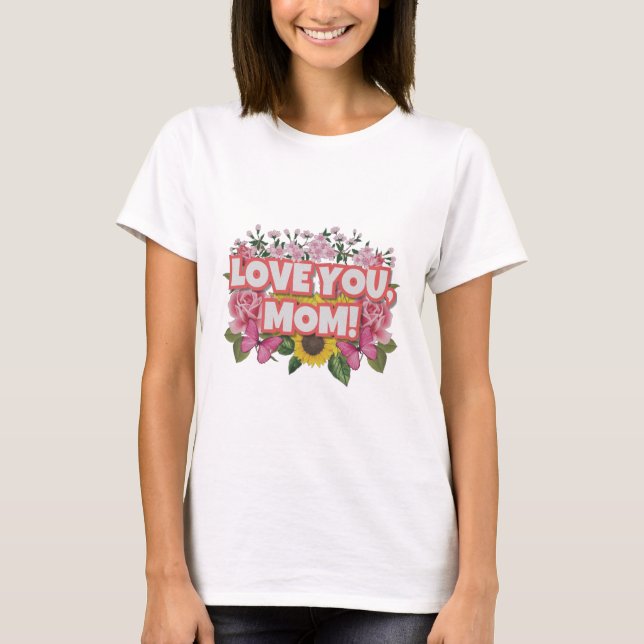 Kärlek You Mamma & Vild Flowers T Shirt (Framsida)