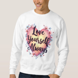 "Kärlek Yourself, Always" Motiv Self Kärlek-app Lång Ärmad Tröja