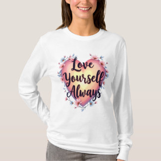 "Kärlek Yourself, Always" Motiv Self Kärlek-app T Shirt
