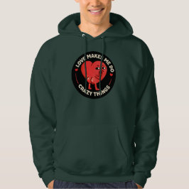 Kärleken Får Mig Att Göra Tokiga Saker Hoodie
