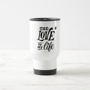 Kärleken i mitt liv – Romantisk typografisk design Resemugg
