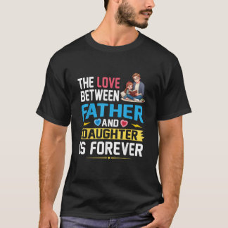 Kärleken mellan far och dotter är för evigt t shirt