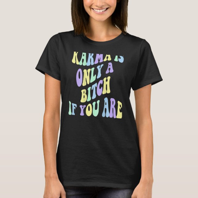 Karma är bara ett B om du är estetisk T Shirt (Framsida)