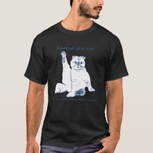 Karma är en katt som rusar in i min lap för det Kä T Shirt