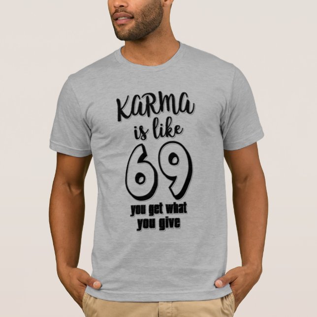 Karma är som 69 vad du ge är när du får design tröja (Framsida)