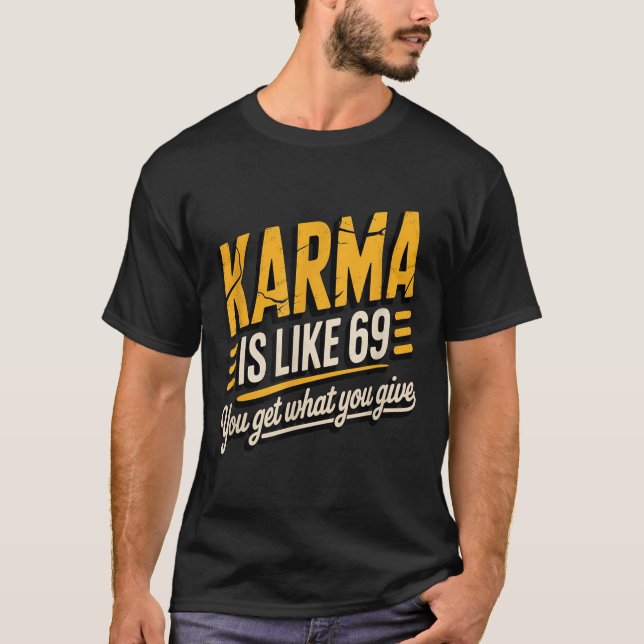 Karma är som en 69-font Humous-gåva T Shirt (Framsida)