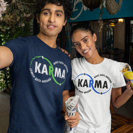Karma - Det som händer runt kommer tillbaka runt ( T Shirt