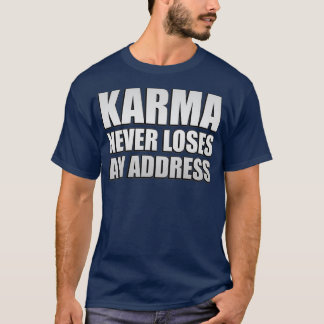 Karma förlorar aldrig adress t shirt