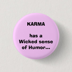 KARMA har aWicked senseofhumor… Knapp
