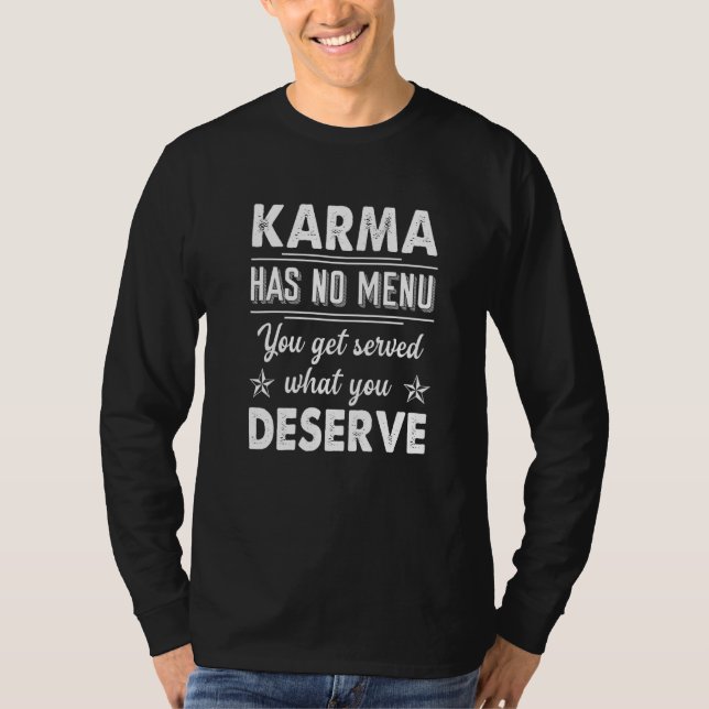 Karma har ingen meny du får serverad vad du förtjä t shirt (Framsida)