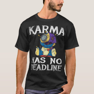Karma har ingen tidsfrist för balansomslutning t shirt