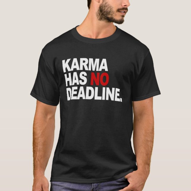 Karma Has No Deadline  Karma Saying T Shirt (Framsida)