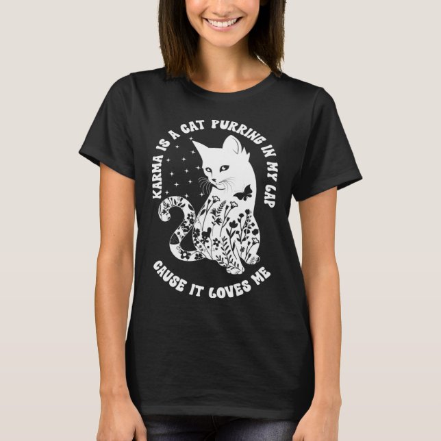 Karma Is A Cat Purring In My Lap Cause It Loves Me T Shirt (Framsida)