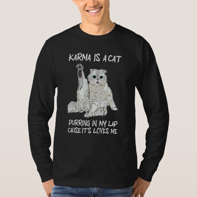 Karma is a Cat Purring in My Lap Cause It s Loves  T Shirt (Framsida)