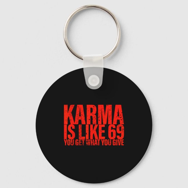 Karma Is Like 69 You Get What You Give Funny Sayin Nyckelring (Framsida)