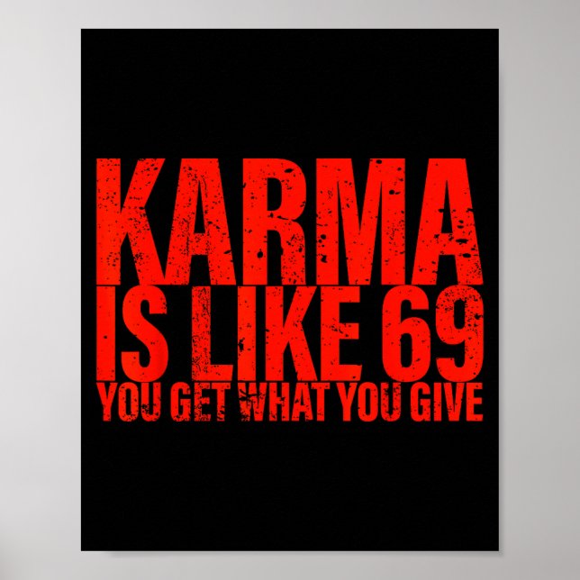 Karma Is Like 69 You Get What You Give Funny Sayin Poster (Framsidan)