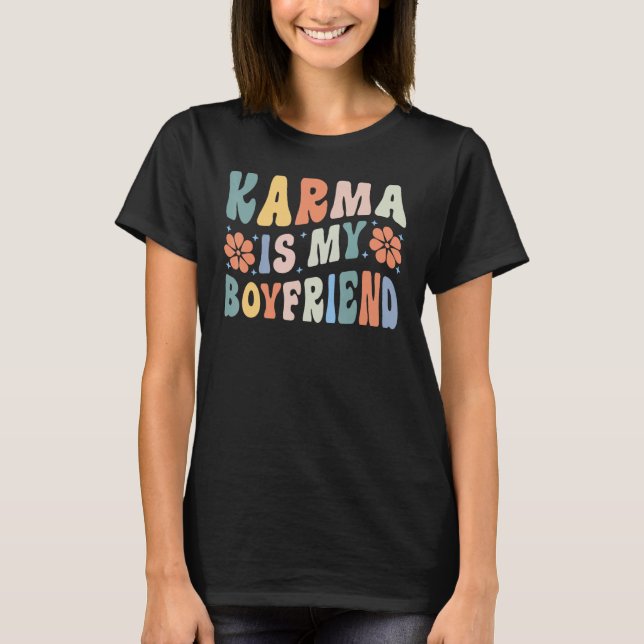 Karma Is My Boyfriend T Shirt (Framsida)