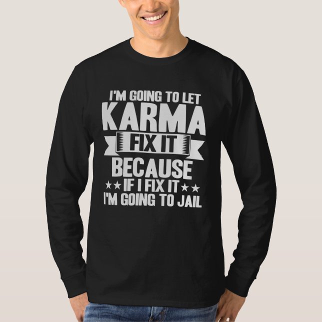 Karma Let Karma Fix It Inspirational Saying T Shirt (Framsida)