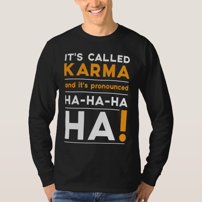 Karma Quote Humor Joke Cosmic Justice T Shirt (Framsida)