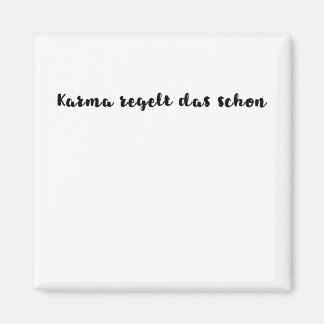 Karma regelt das schon magnet