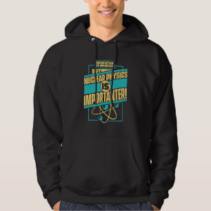 Kärnfysik är viktiga forskare inom kärnkraften hoodie